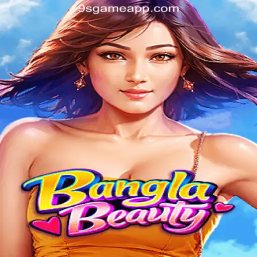 Discovering the Excitement of BanglaBeauty on 9S.game Platform
